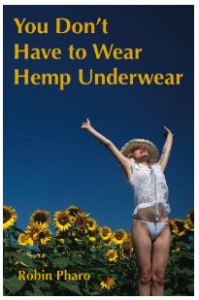 Product of the Week - You Don't Have to Wear Hemp Underwear by Robin Pharo
